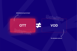 VOD and OTT Are Not the Same and Here’s Why