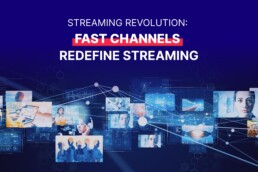 The evolution of streaming channels: introducing FAST channels
